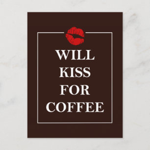 Will Kiss for Coffee Gift Original Design Java Fun Postcard
