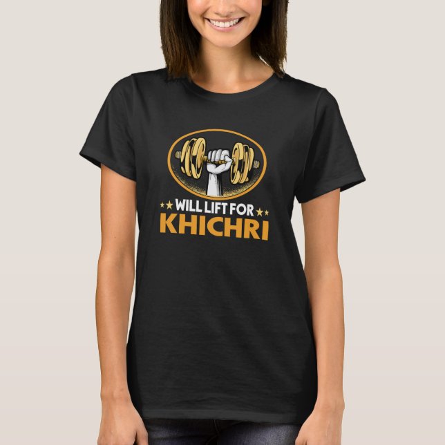 Will Lift for Khichri Indian Food Humor Khichdi Fo T-Shirt (Front)