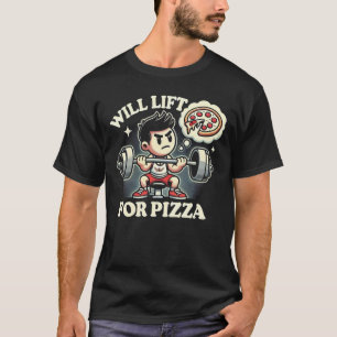 Will Lift for Pizza - Funny Gym T-Shirt