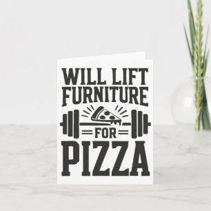 Will Lift Furniture For Pizza Funny Bodybuilding G Card