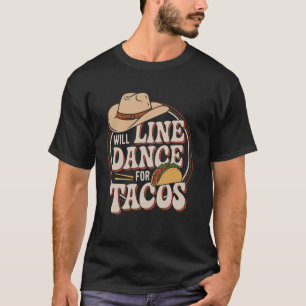Will Line Dance For Tacos Line Dancing T-Shirt