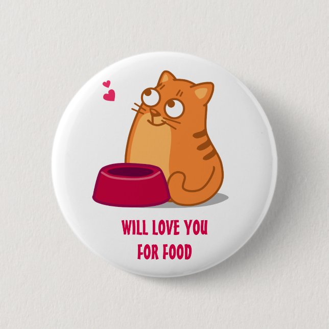 WILL LOVE YOU FOR FOOD button (Front)