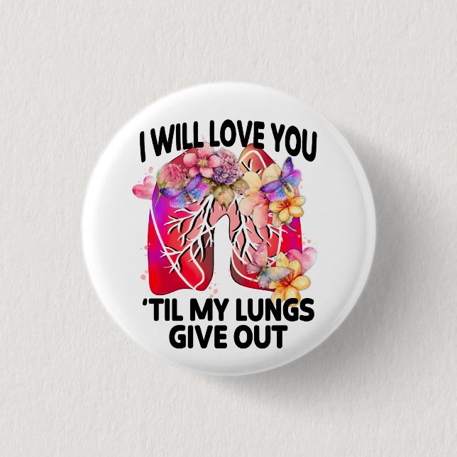 Will Love You 'Til Lungs Give Out, Sarcastic Love 3 Cm Round Badge (Front)