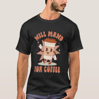 Will Mand for Coffee Registered Behaviour Tech ABA T-Shirt