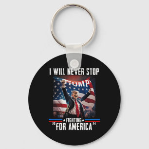 Will Never Stop Fighting For America Trump 2024  Key Ring