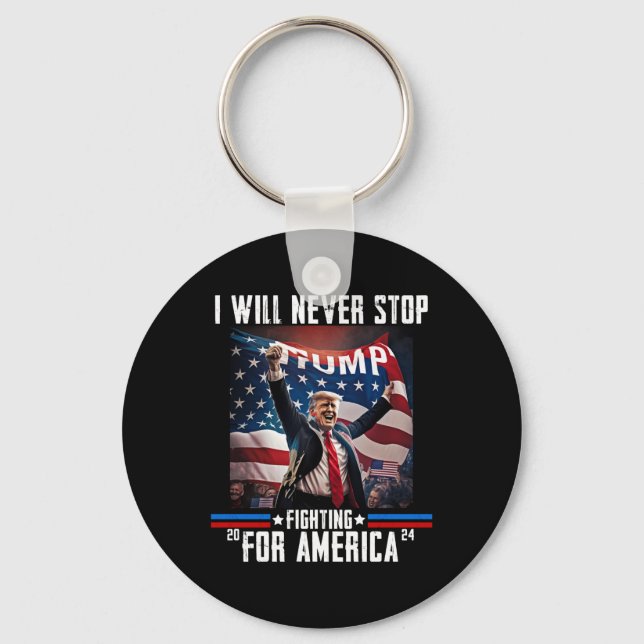 Will Never Stop Fighting For America Trump 2024  Key Ring (Front)