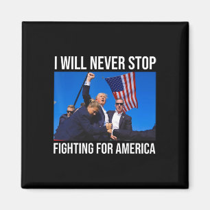 Will Never Stop Fighting For America Trump Quote Magnet