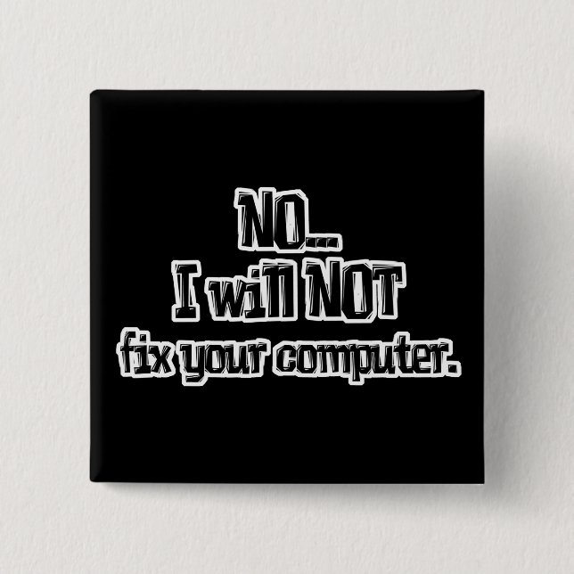 Will NOT Fix Your Computer 15 Cm Square Badge (Front)