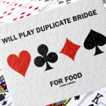 Will Play Duplicate Bridge For Food Card Suits Jigsaw Puzzle<br><div class="desc">Duplicate bridge players hungry for bridge will enjoy any of these wry bridge humour gifts featuring the four card suits along with the saying "Will Play Duplicate Bridge For Food". Make others do a double-take with a dose of bridge attitude at your next bridge game with any of these memorable...</div>
