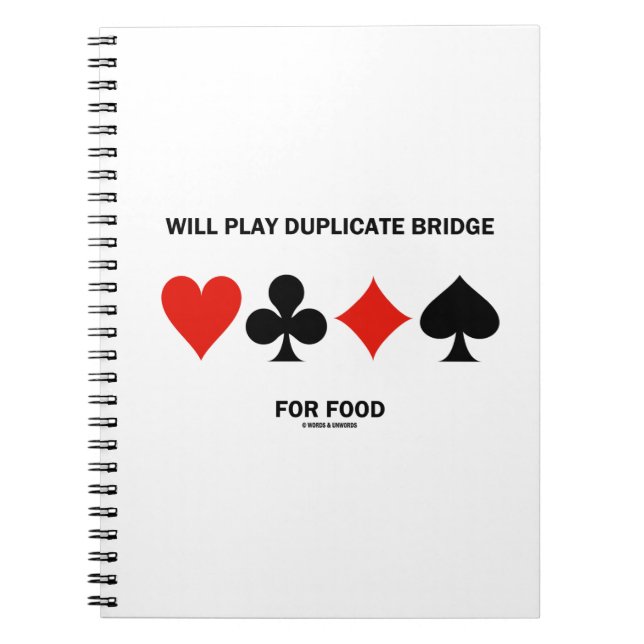 Will Play Duplicate Bridge For Food Card Suits Spiral Notebook (Front)