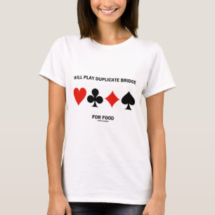 Will Play Duplicate Bridge For Food (Card Suits) T-Shirt