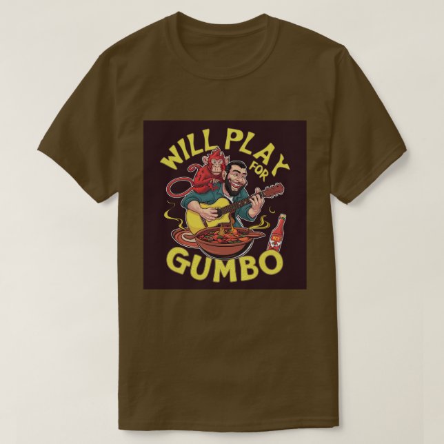 Will play for gumbo T-Shirt (Design Front)