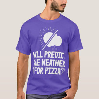 Will Predict Weather For Pizza Forecast Women Mete T-Shirt