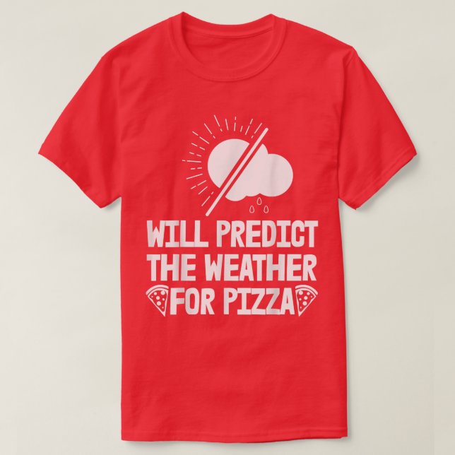 Will Predict Weather For Pizza Forecast Women Mete T-Shirt (Design Front)