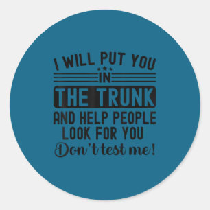 Will put in the trunk and help people funny saying classic round sticker