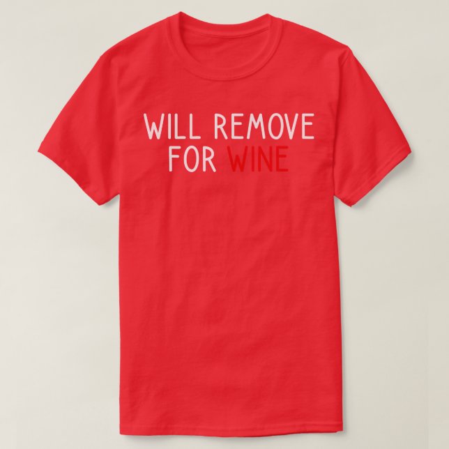 Will Remove For Wine 1 T-Shirt (Design Front)