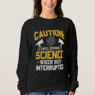 Will Resume Science When Not Interrupted DNA Repli Sweatshirt