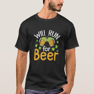 Will Run For Beer St Patricks Day Funny Drinking T-Shirt
