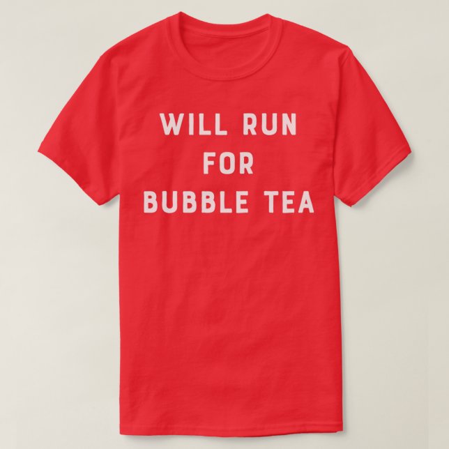 Will Run For Bubble Tea 1 T-Shirt (Design Front)