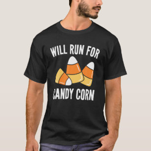 Will Run For Candy Corn Funny Kids Adults Hallowee T-Shirt