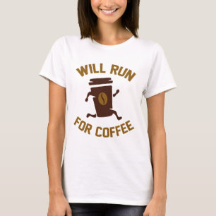 Will Run For Coffee T-Shirt