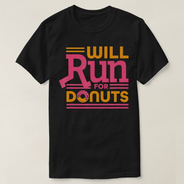 Will Run for Doughnuts  T-Shirt (Design Front)