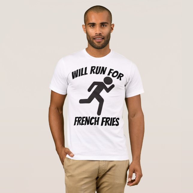 WILL RUN FOR FRENCH FRIES, Funny T-shirts (Front Full)