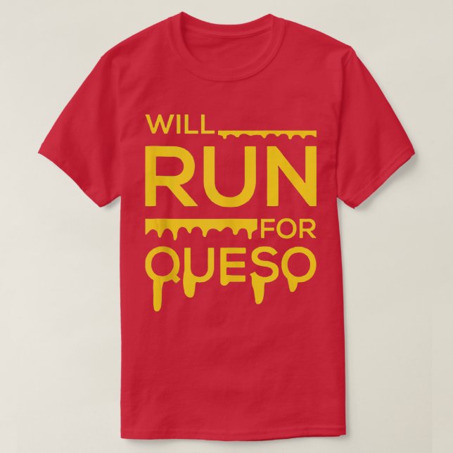 Will Run For Queso Funny Gymer ank op  T-Shirt (Design Front)
