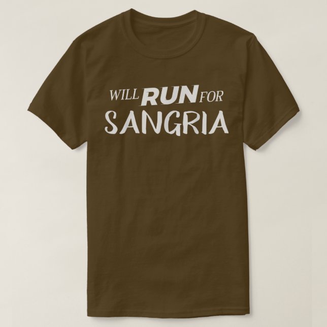 Will Run for Sangria  Funny Drinking  for Runners  T-Shirt (Design Front)