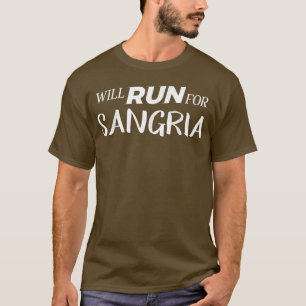 Will Run for Sangria Funny Drinking for Runners T-Shirt