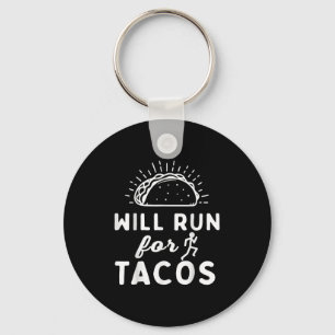Will Run For Tacos - Motivation Fitness Life Key Ring