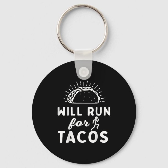 Will Run For Tacos - Motivation Fitness Life  Key Ring (Front)