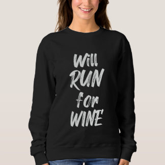 Will Run For Wine Funny Runner Half Marathoner Wom Sweatshirt