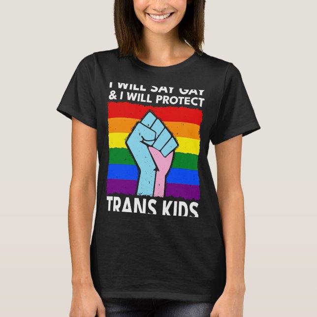 Will Say Gay And Will Protect Trans Kids LGBTQ T-Shirt (Front)