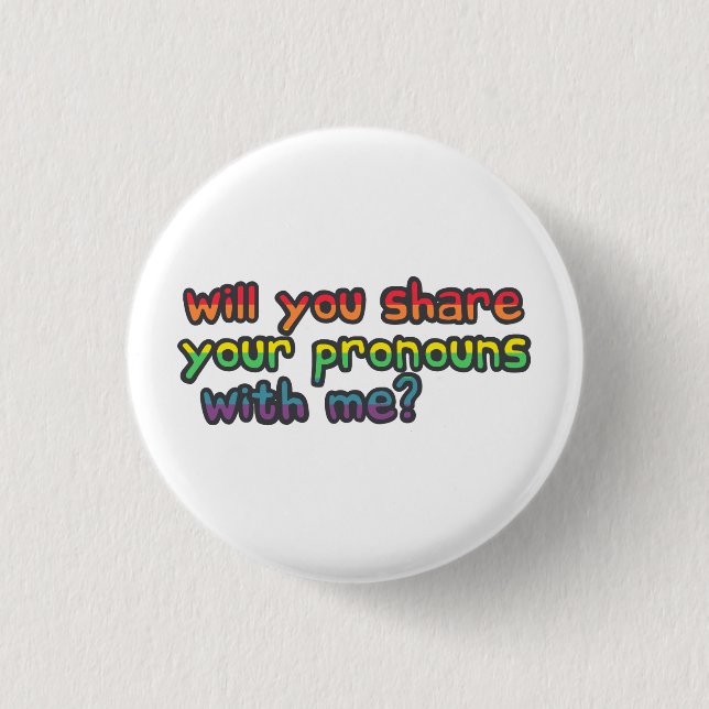 Will share your pronouns with me pride flag badge (Front)