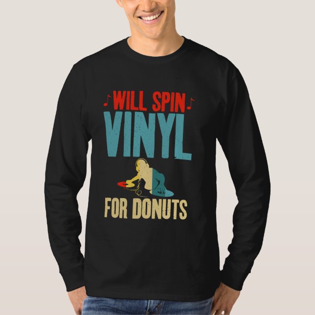 Will Spin Vinyl for Doughnuts Lover Vinyl Records T-Shirt (Front)