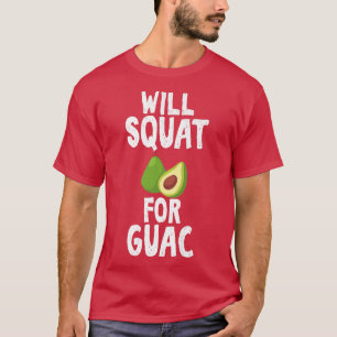 Will Squat for Guac Hilarious for Unise Avocado Lo T-Shirt
