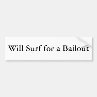 Will Surf for a Bailout Bumper Sticker