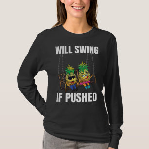 Will Swing If Pushed  Couple Swinger Pineapple T-Shirt