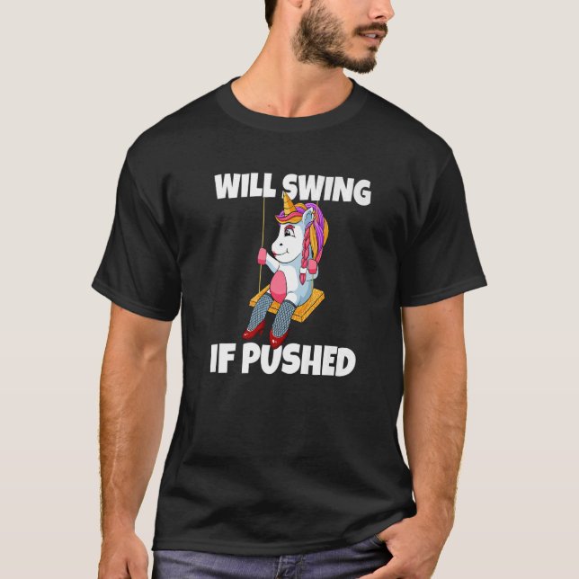 Will Swing If Pushed Unicorn Swinger Upside Down P T-Shirt (Front)