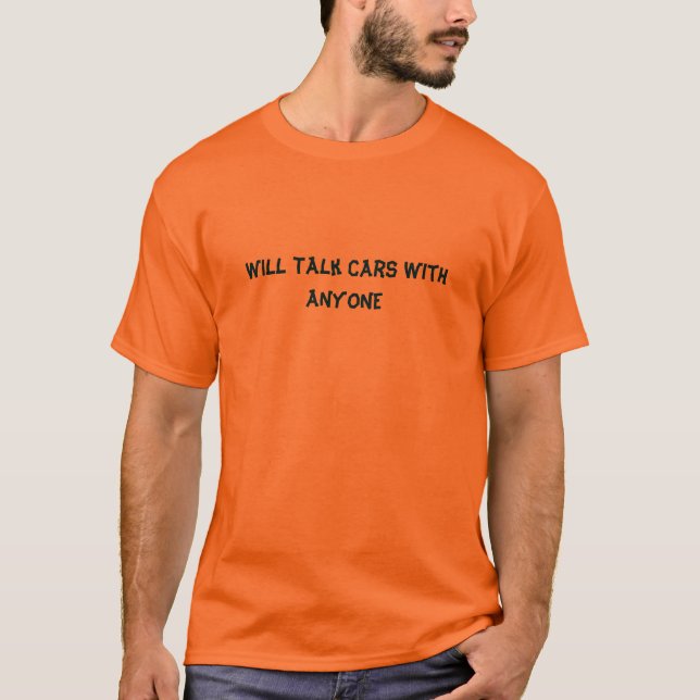 Will Talk Cars With ANYONE T-Shirt (Front)