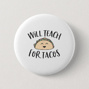 Will Teach For Tacos Cute Funny Teacher Cinco De M 6 Cm Round Badge