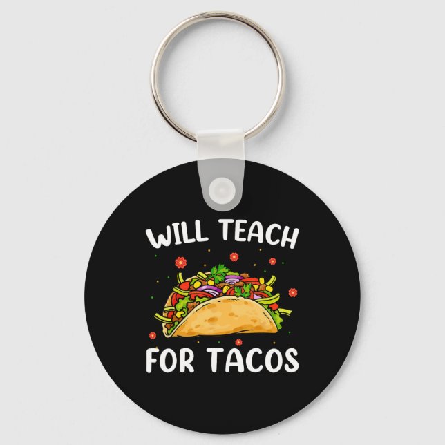 Will Teach For Tacos Cute Teacher Funny Taco Cinco Key Ring (Front)