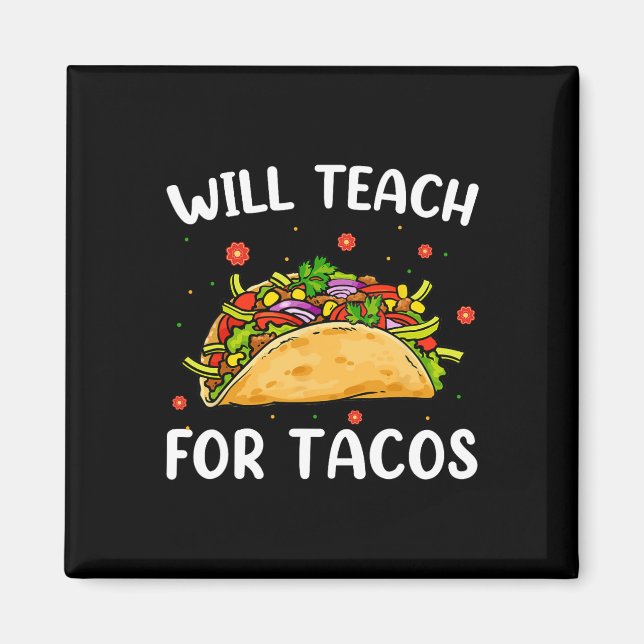 Will Teach For Tacos Cute Teacher Funny Taco Cinco Magnet (Front)