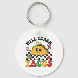 Will Teach For Tacos Lover Funny Cute Cinco De May Key Ring