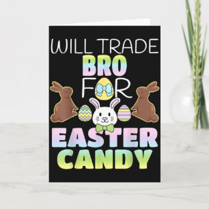Will Trade Bro For Easter Candy Cute Kids Card