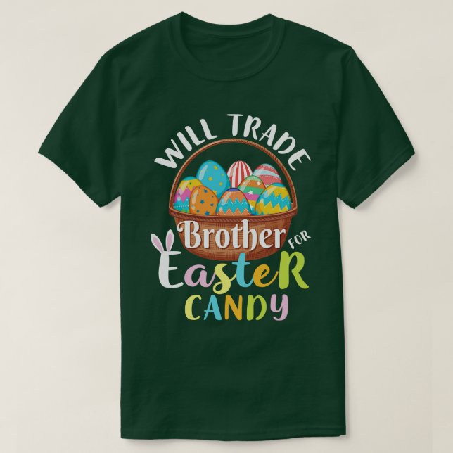 Will Trade Brother Easter Candy Eggs Happy Easter  T-Shirt (Design Front)