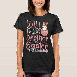 Will Trade Brother For Candy Family Kids Girls Eas T-Shirt