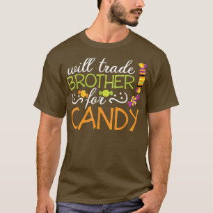 Will Trade Brother for Candy Funny Halloween 2223 T-Shirt