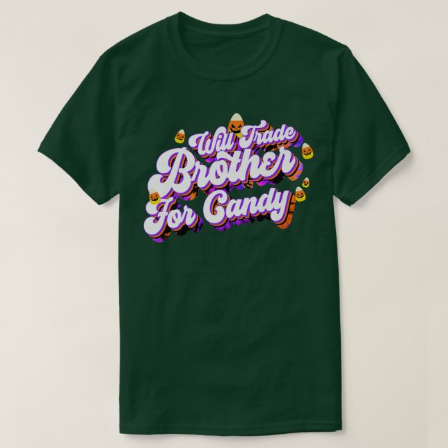 Will Trade Brother For Candy Funny Trick Treat Hal T-Shirt (Design Front)